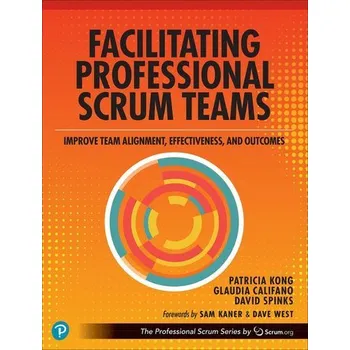 Technika Facilitating Professional Scrum Teams: Improve Team Alignment, Effectiveness and Outcomes - Kurt Bittner, Patricia Kong, Dave West