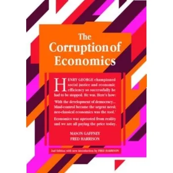 The Corruption of Economics - Gaffney, Mason; Harrison, Fred
