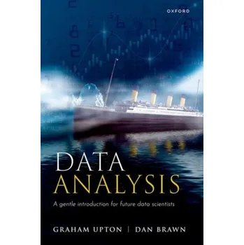 Příroda Data Analysis - Upton, Graham (Professor in Statistics, University of Essex); Cook, Ian (Formerly Senior Lecturer, the University of Ess