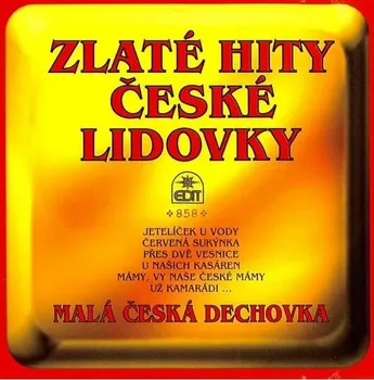 Česká hudba Zlaté hity české lidovky - Malá česká dechovka [CD]