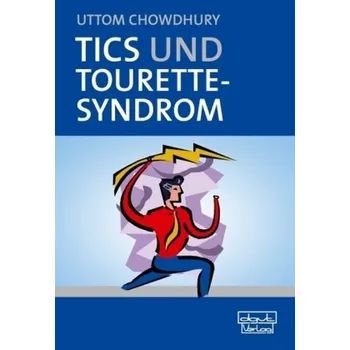 Tics und Tourette-Syndrom - Chowdhury, Uttom