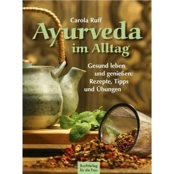 Ayurveda im Alltag - Ruff, Carola