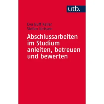 Abschlussarbeiten im Studium betreuen und bewerten - Buff Keller, Eva