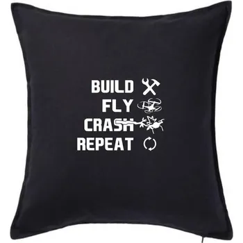 Polštář Dron Build fly crash repeat - Polštář 50x50 - 50x50 - Pouze potah ( Černá )