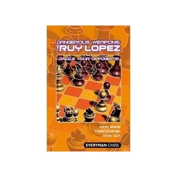 Šachy Dangerous Weapons: The Ruy Lopez