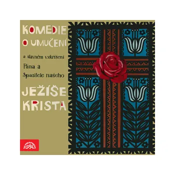 Komedie o umučení a slavném vzkříšení Pána a Spasitele našeho Ježíše Krista MP3 download