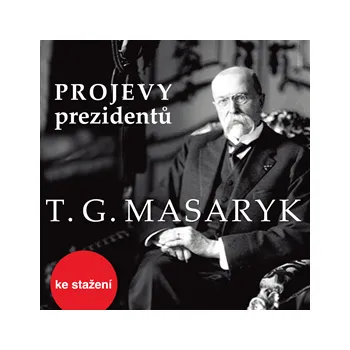 Projevy prezidentů: Tomáš Garrigue Masaryk, audiokniha