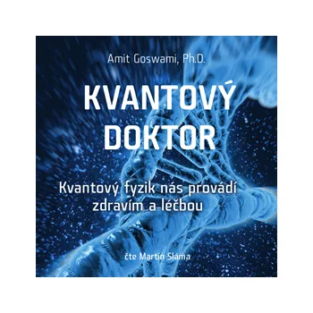 Kvantový doktor - Amit Goswami (čte Martin Sláma) mp3 ke stažení