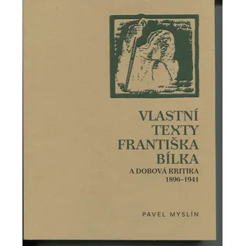 Umění Vlastní texty Františka Bílka a dobová kritika 1896–1941 [František Bílek]
