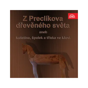 Z Preclíkova dřevěného světa aneb Kulatina, špalek a tříska ve křoví MP3 download