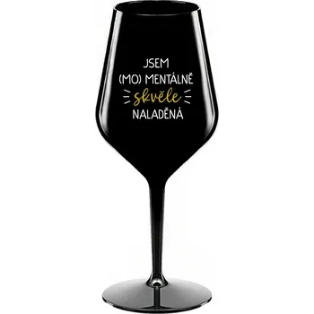 Sklenice JSEM (MO)MENTÁLNĚ SKVĚLE NALADĚNÁ - černá nerozbitná sklenice na víno 470 ml