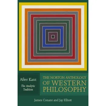 Norton Anthology of Western Philosophy: After Kant – James Conant,Jay R. Elliott (EN)