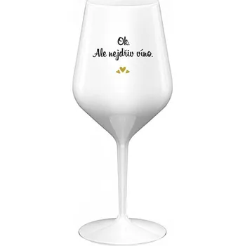 Sklenice OK, ALE NEJDŘÍV VÍNO. - bílá nerozbitná sklenice na víno 470 ml
