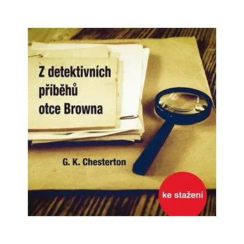G.K. Chesterton: Z detektivních příběhů otce Browna MP3 download
