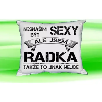 Dekorativní polštářek Polštář se jménem RADKA Bilý (polštářek nesnáším být sexy ale jsem ???)