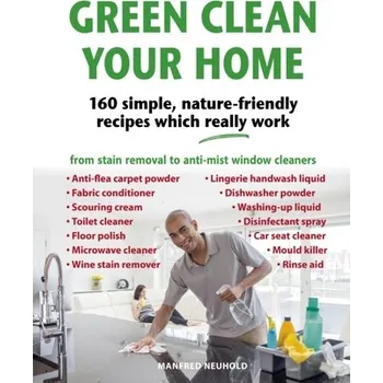 Green Clean Your Home - Neuhold, Manfred