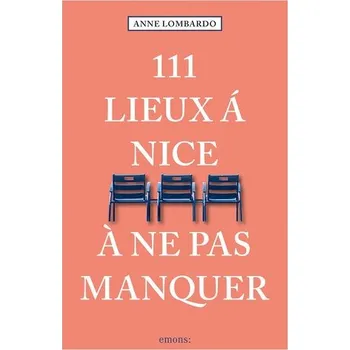 Cestování 111 Lieux à Nice à ne pas manquer - Lombardo, Anne
