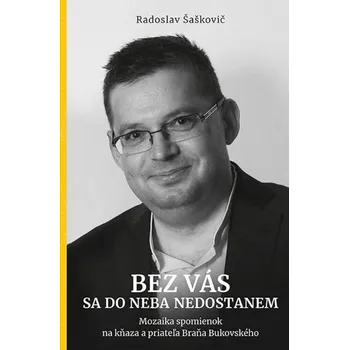 Literární biografie Bez vás sa do neba nedostanem - Radoslav Šaškovič
