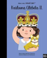 Malí lidé, velké sny: Královna Alžběta II. - Maria Isabel Sánchez Vegarová (2023, pevná)