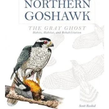 Cizojazyčná kniha Northern Goshawk, the Gray Ghost: Habits, Habitat, and Rehabilitation – Scott Rashid (EN)