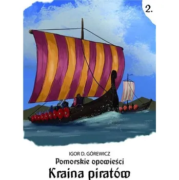 Pohádka Pomorskie opowieści 2. Kraina piratów - Górewicz Igor