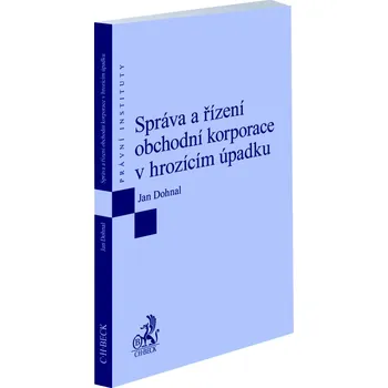 Správa a řízení obchodní korporace v hrozícím úpadku - Jan Dohnal