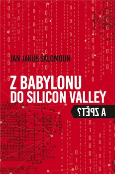 Z Babylonu do Silicon Valley a zpět - Jan Jakub Šalomoun (2023, brožovaná)