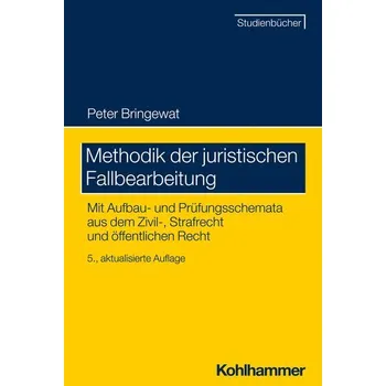 Methodik der juristischen Fallbearbeitung - Bringewat, Peter [DE] (2024, Brožovaná, Kohlhammer W.)
