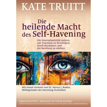 Die heilende Macht des Self-Havening - Truitt, Kate