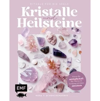 Kristalle und Heilsteine - Rituale für die Seele - v. Schenckendorff, Nora