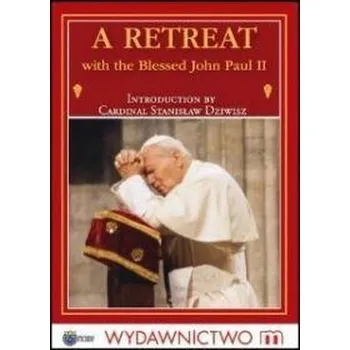A Retreat with the Blessed John Paul II - Jan Paweł II