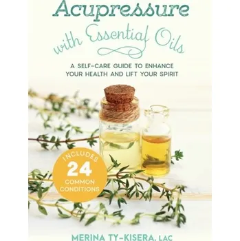Acupressure with Essential Oils - Ty-Kisera, Merina