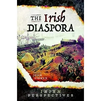 Cestování The Irish Diaspora [EN] (2022, Taschenbuch, Pen & Sword Books Ltd)