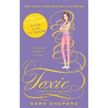 Toxic - Sara Shepard [EN] (2016, Brožovaná / brožovaná, Little, Brown Book Group)