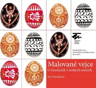 Malované vejce: O kraslicích v českých zemích - Eva Večerková (2013, pevná)