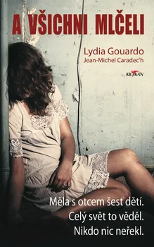 Literární biografie A všichni mlčeli - Lydia Gouardo (2024, pevná)