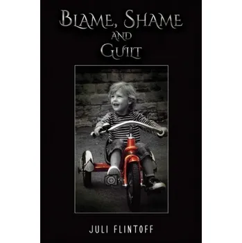 Beletrie pro dospělé Blame, Shame and Guilt - Flintoff, Juli