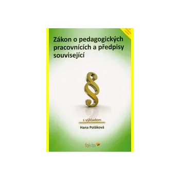 Zákon o pedagogických pracovnících a předpisy související s výkladem 4 vyd - Hana Poláková