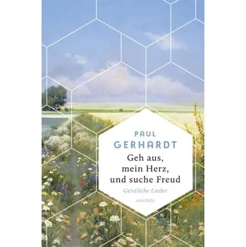Geh aus, mein Herz, und suche Freud. Geistliche Lieder - Gerhardt, Paul