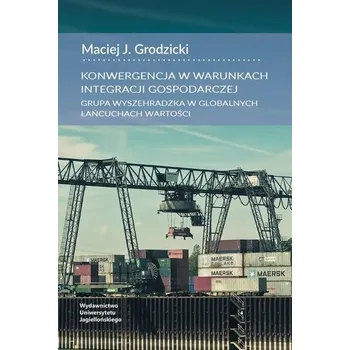 Konwergencja w warunkach integracji gospodarczej.. - Beck Krzysztof, Grodzicki Maciej