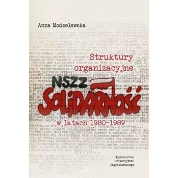 Struktury organizacyjne NSZZ Solidarność ... - Anna Modzelewska