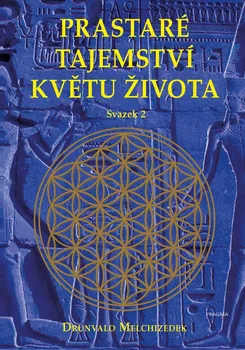 Kniha Prastaré tajemství květu života: Svazek 2 - Drunvalo Melchizedek (2022) [E-kniha]