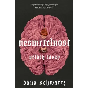 Nesmrtelnost: Příběh lásky - Dana Schwartz