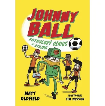 Kniha Johnny Ball Fotbalový génius v utajení - Matt Oldfield - 978-80-264-5260-7