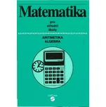 Matematika pro střední školy - Aritmetika, Algebra