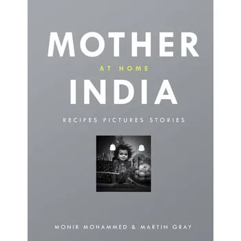 Populárně naučná literatura pro dospělé Mother India at Home - Mohammed, Monir a Gray, Martin
