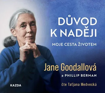 Důvod k naději: Moje cesta životem - Jane Goodallová (čte Taťjana Medvecká) CDmp3