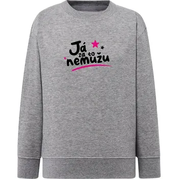 Dívčí mikina Dětská dívčí MIKINA (classic) Já za to NEMŮŽU Velikost: 3/4 roky, Barva MIKINY: šedá