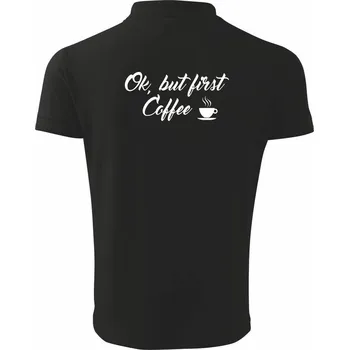 Pánská košile Ok, but first coffee-milk - Polokošile pánská Pique Polo 203 - 3XL ( Černá )