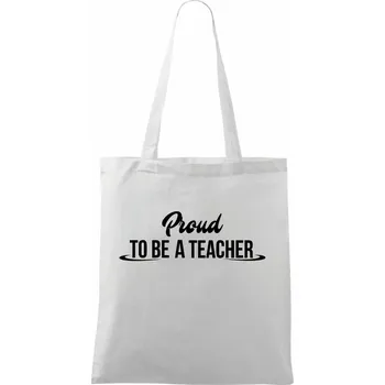 Proud to be a teacher - Taška bavlněná - 42 x 38 cm ( Bílá )